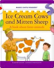 Ice Cream Cows and Mitten Sheep: A Book about Farm Animals