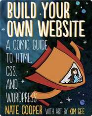 Build Your Own Website: A Comic Guide to HTML, CSS, and WordPress