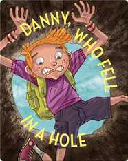 Danny, Who Fell In A Hole