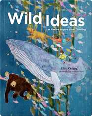 Wild Ideas: Let Nature Inspire Your Thinking