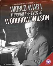 World War I through the Eyes of Woodrow Wilson
