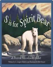 S is for Spirit Bear: A British Columbia Alphabet