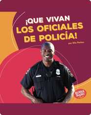 ¡Que vivan los oficiales de policía! (Hooray for Police Officers!)