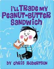 I'll Trade my Peanut Butter Sandwich