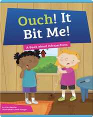 Ouch! It Bit Me!: A Book about Interjections