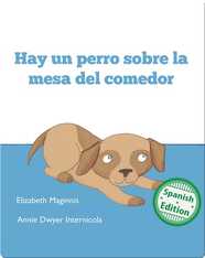 Hay un perro sobre la mesa del comedor