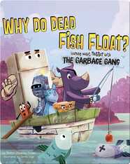 Why Do Dead Fish Float? : Learning about Matter with the Garbage Gang