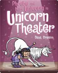 Phoebe and Her Unicorn in Unicorn Theater