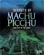 Secrets of Machu Picchu: Lost City of the Incas