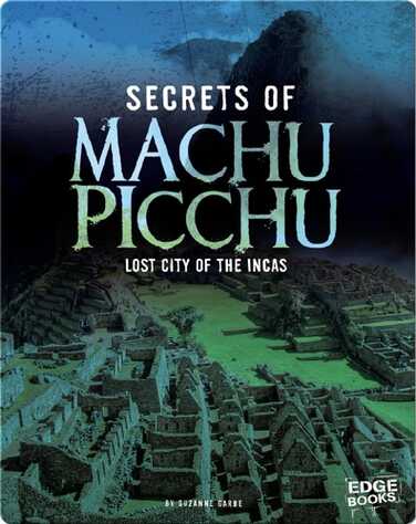 Secrets of Machu Picchu: Lost City of the Incas book