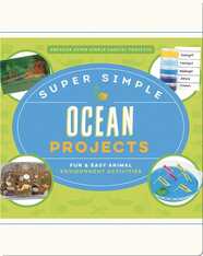 Super Simple Ocean Projects: Fun & Easy Animal Environment Activities