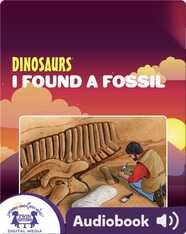 Dinosaurs: I Found A Fossil