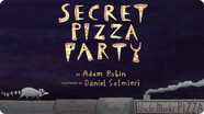 Secret Pizza Party
