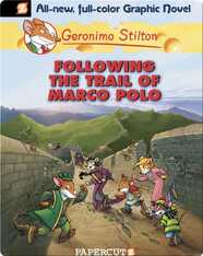 Geronimo Stilton Graphic Novel #4: Following the Trail of Marco Polo