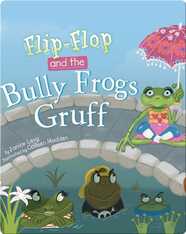 Flip-Flop and the Bully Frogs Gruff