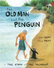 The Old Man and the Penguin: A True Story of True Friendship