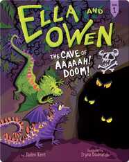 Ella and Owen 1: The Cave of Aaaaah! Doom!