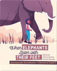 When Elephants Listen With Their Feet: Discover Extraordinary Animal Senses