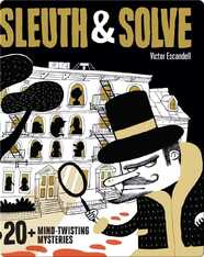 Sleuth & Solve: 20+ Mind-Twisting Mysteries