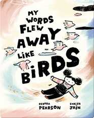My Words Flew Away Like Birds