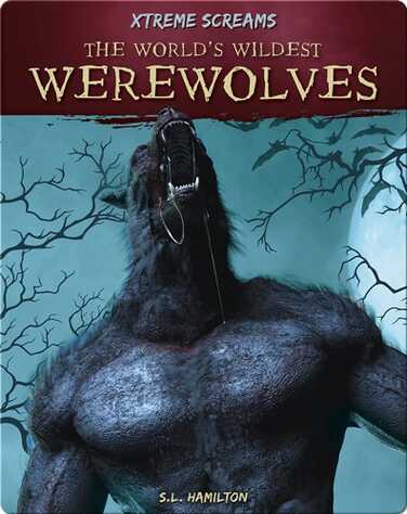 Xtreme Screams: The World's Wildest Werewolves book