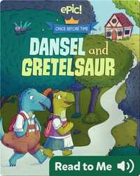 Once Before Time: Dansel and Gretelsaur