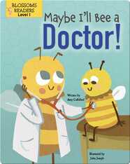 Maybe I'll Bee a Doctor!