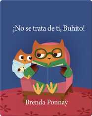 ¡No se trata de ti, Buhito!