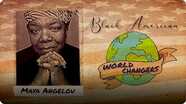 Black American World Changers: Maya Angelou