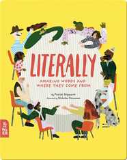 Literally: Amazing Words and Where They Come From