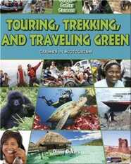 Touring, Trekking, and Traveling Green: Careers in Ecotourism