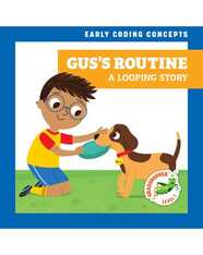 Early Coding Concepts: Gus's Routine: A Looping Story