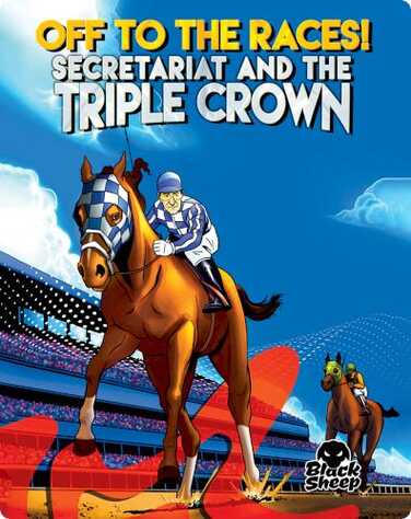 Off to the Races!: Secretariat and the Triple Crown book
