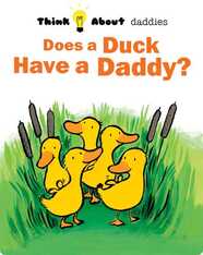 Does a Duck Have a Daddy?