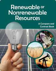 Renewable or Nonrenewable Resources? A Compare and Contrast Book