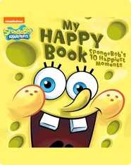My Happy Book: SpongeBob's 10 Happiest Moments