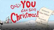 Only YOU Can Save Christmas!