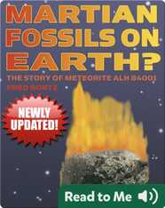Martian Fossils On Earth: The Story of Meteorite ALH 84001