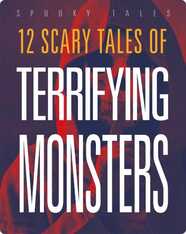 12 Scary Tales of Terrifying Monsters