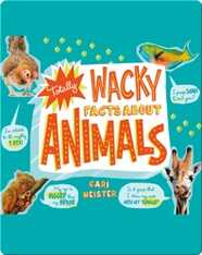 Totally Wacky Facts About Animals