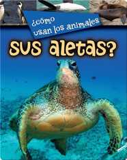 ¿Cómo usan los animales sus aletas? (How Do Animals Use Their Flippers?)