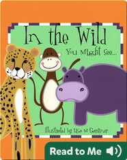 In The Wild You Might See…