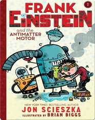 Frank Einstein and the Antimatter Motor (Frank Einstein series #1)