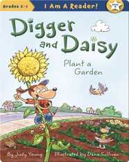 Digger and Daisy Plant a Garden