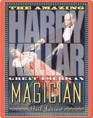 Amazing Harry Kellar: Great American Magician