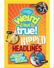 National Geographic Kids Weird But True!: Ripped from the Headlines