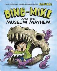 Dino-Mike and the Museum Mayhem