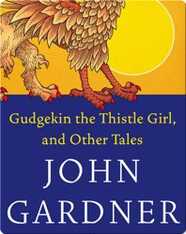 Gudgekin the Thistle Girl, and Other Tales