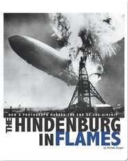 The Hindenburg in Flames: How a Photograph Marked the End of the Airship