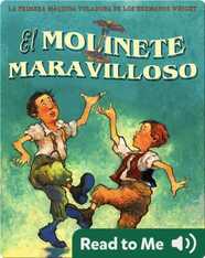 El Molinete Maravilloso: La primera máquina voladora de los Hermanos Wright